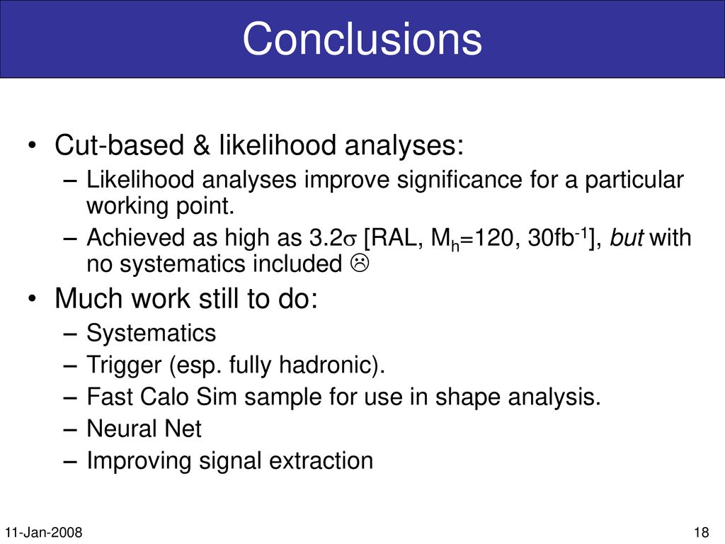 Conclusions Cut-based & likelihood analyses: Much work still to do:
