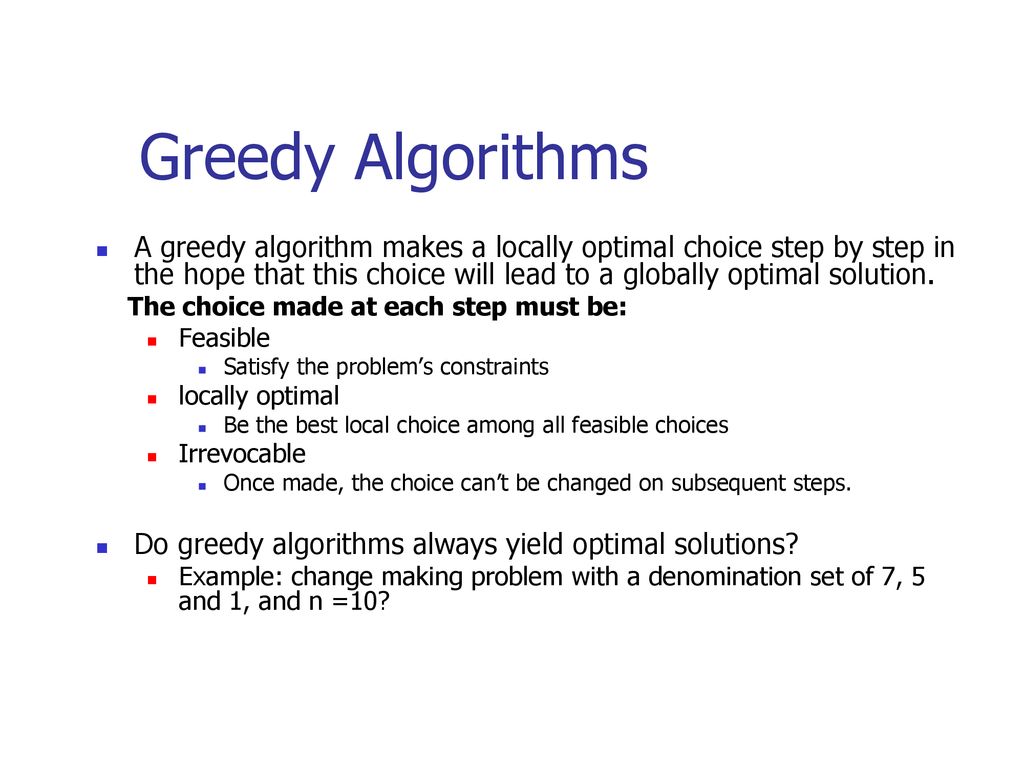 Greedy Algorithms (I) Greed, for lack of a better word, is good! Greed ...