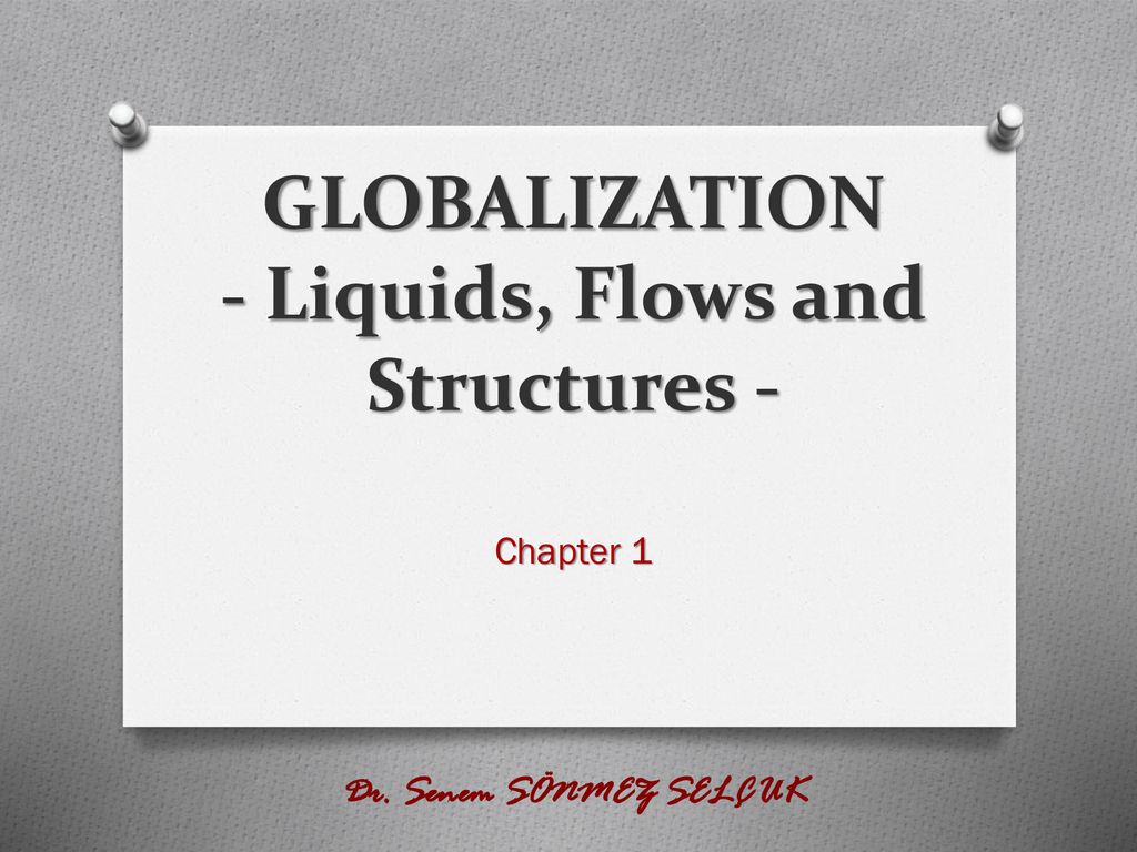 GLOBALIZATION - Liquids, Flows and Structures -