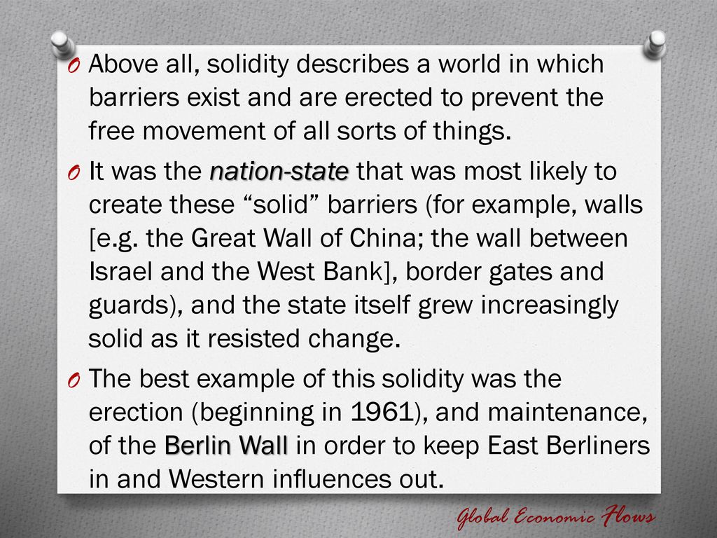 Above all, solidity describes a world in which barriers exist and are erected to prevent the free movement of all sorts of things.