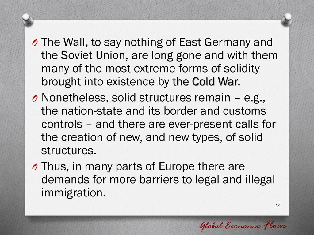 The Wall, to say nothing of East Germany and the Soviet Union, are long gone and with them many of the most extreme forms of solidity brought into existence by the Cold War.