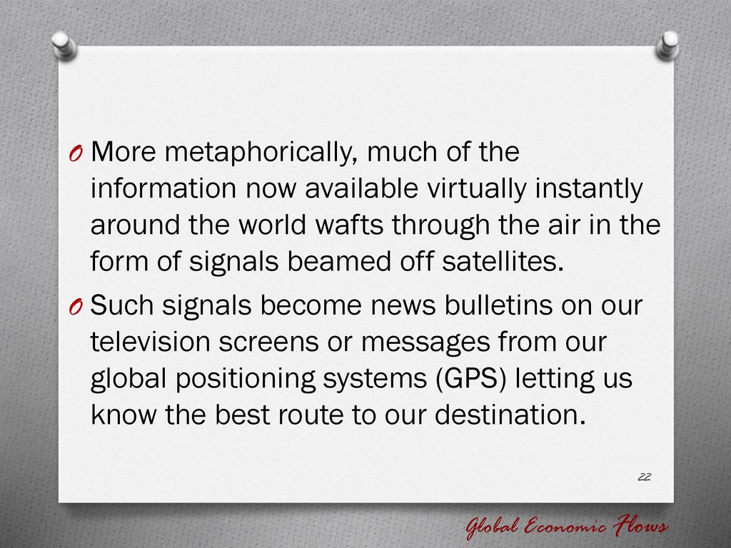 More metaphorically, much of the information now available virtually instantly around the world wafts through the air in the form of signals beamed off satellites.