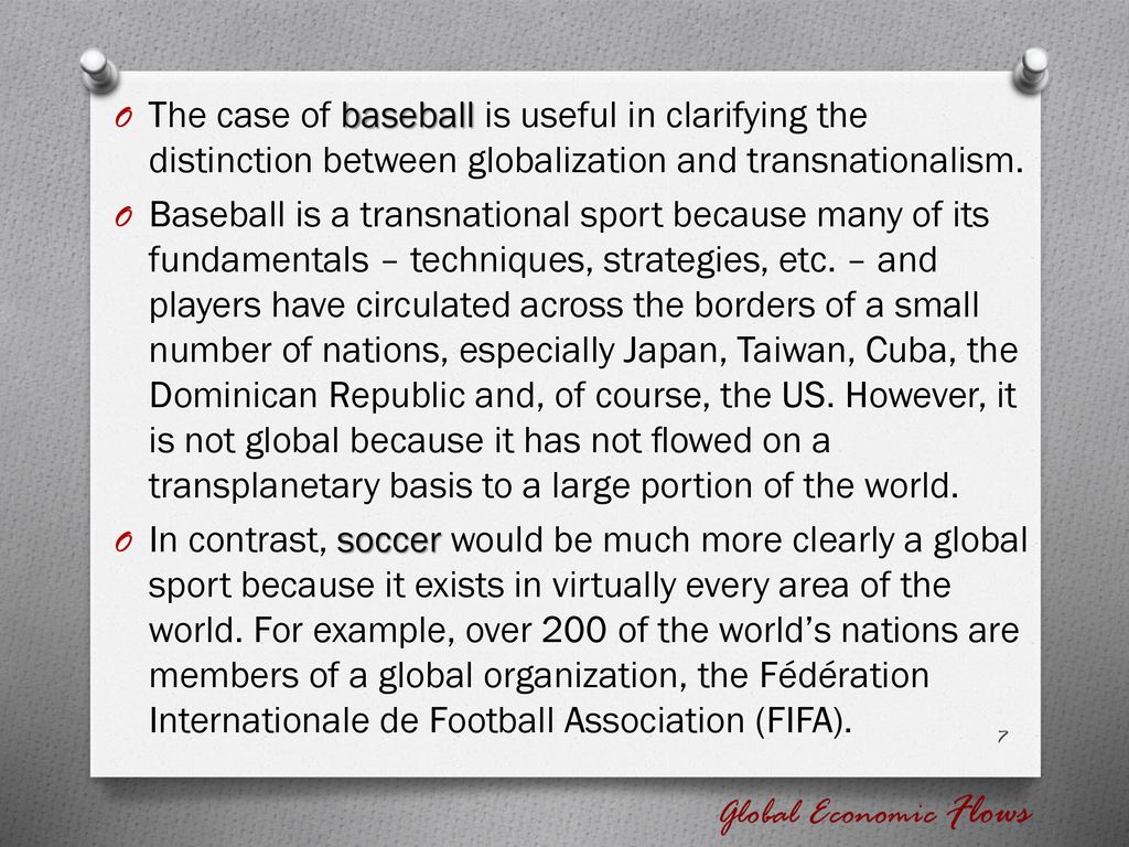 The case of baseball is useful in clarifying the distinction between globalization and transnationalism.