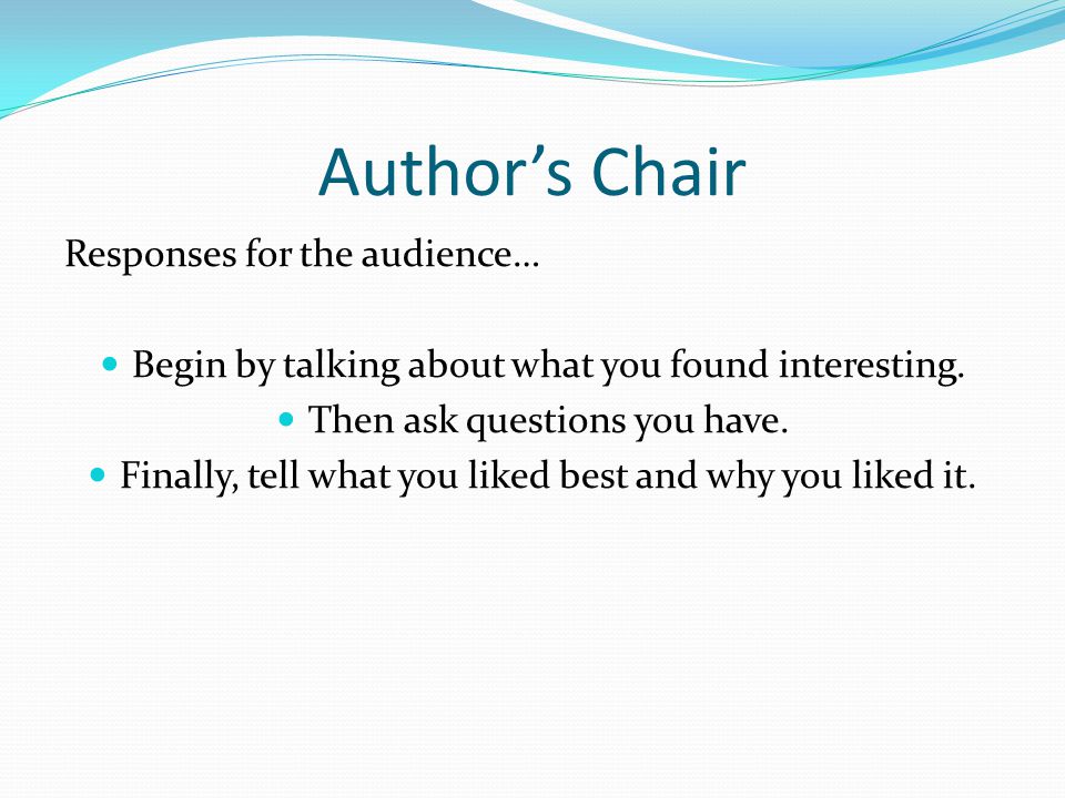 Author’s Chair Responses for the audience…