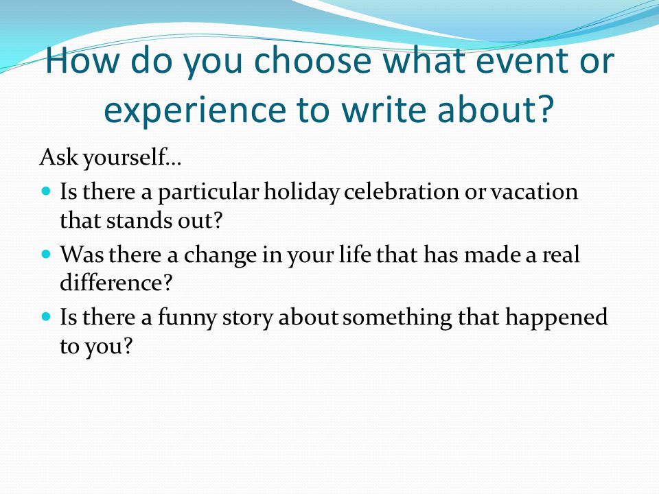 How do you choose what event or experience to write about