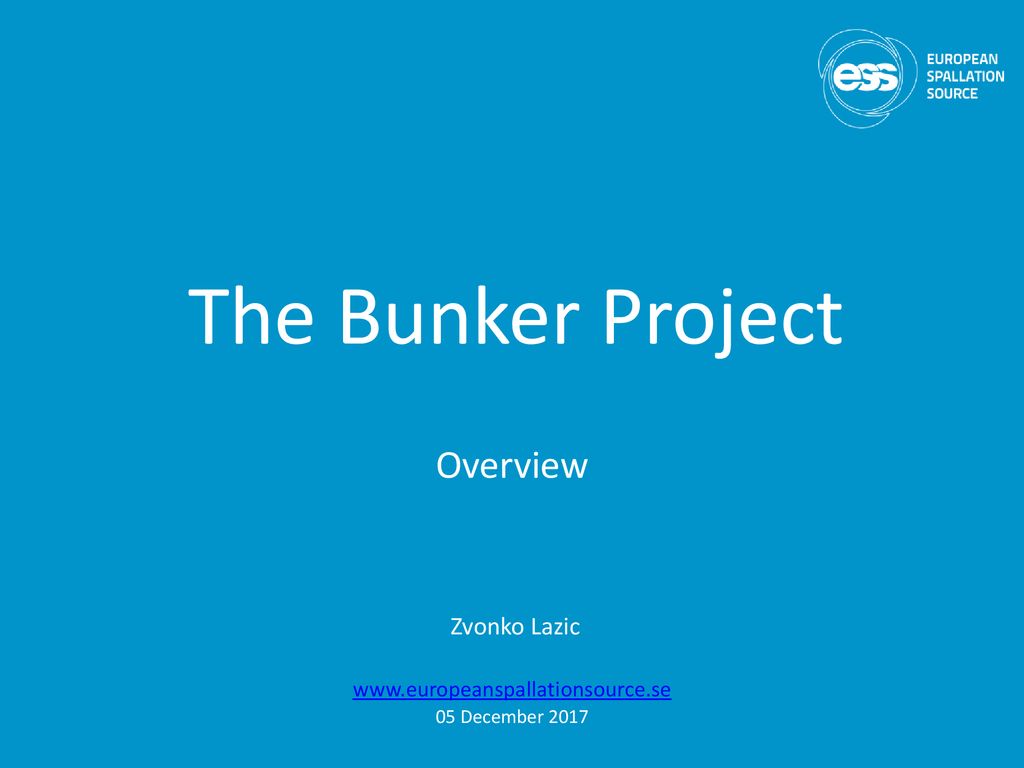 The Bunker Project Overview Zvonko Lazic