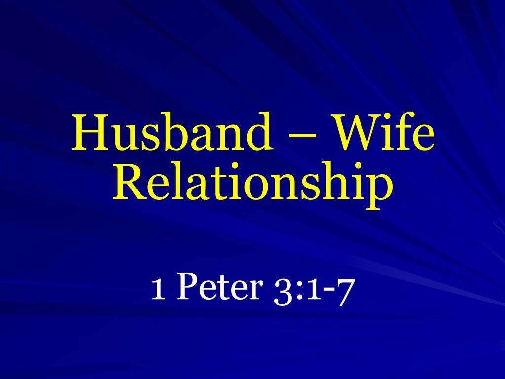 Husband Wife Relationship 1 Peter 3 Ppt Download husband-wife-relationship-1-peter-3-ppt-download