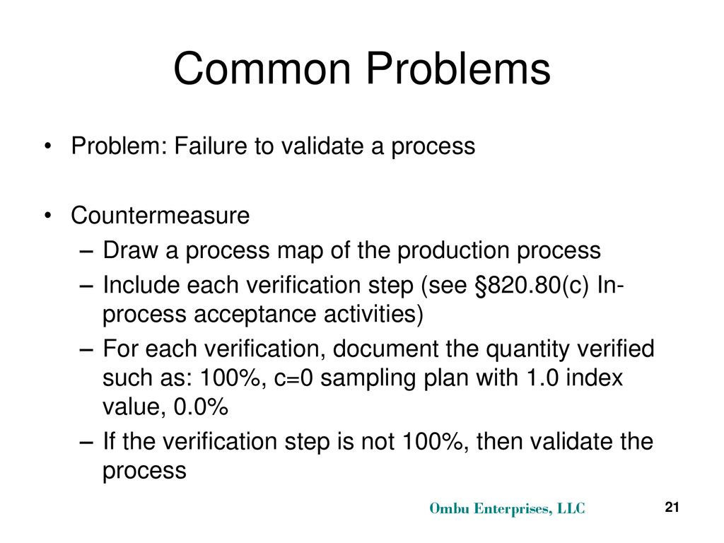 Common Problems Problem: Failure to validate a process Countermeasure