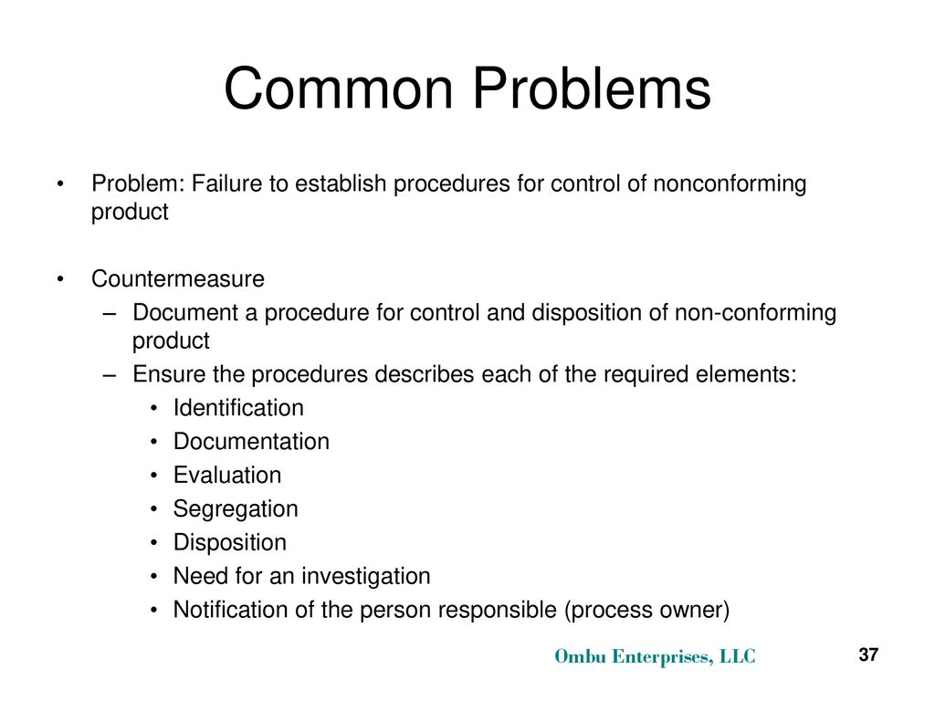 Common Problems Problem: Failure to establish procedures for control of nonconforming product. Countermeasure.