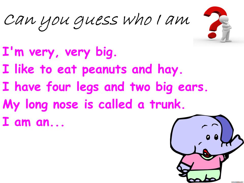 Can you guess who I am I m very, very big.