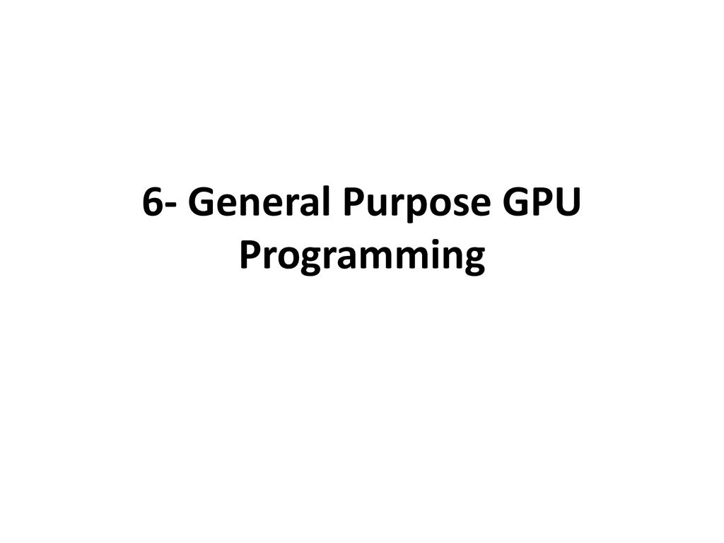 6- General Purpose GPU Programming - Ppt Download