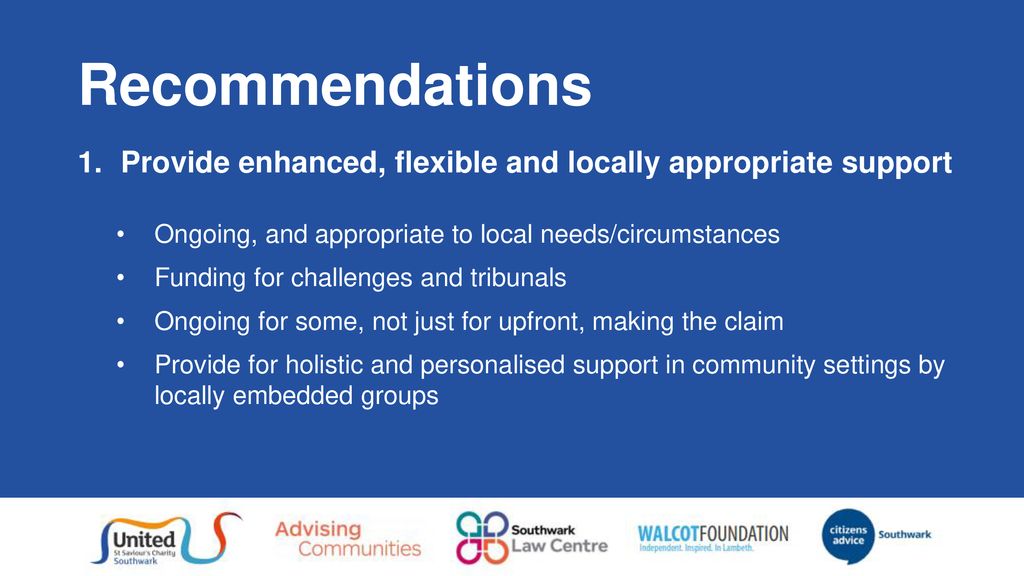 Recommendations Provide enhanced, flexible and locally appropriate support. Ongoing, and appropriate to local needs/circumstances.