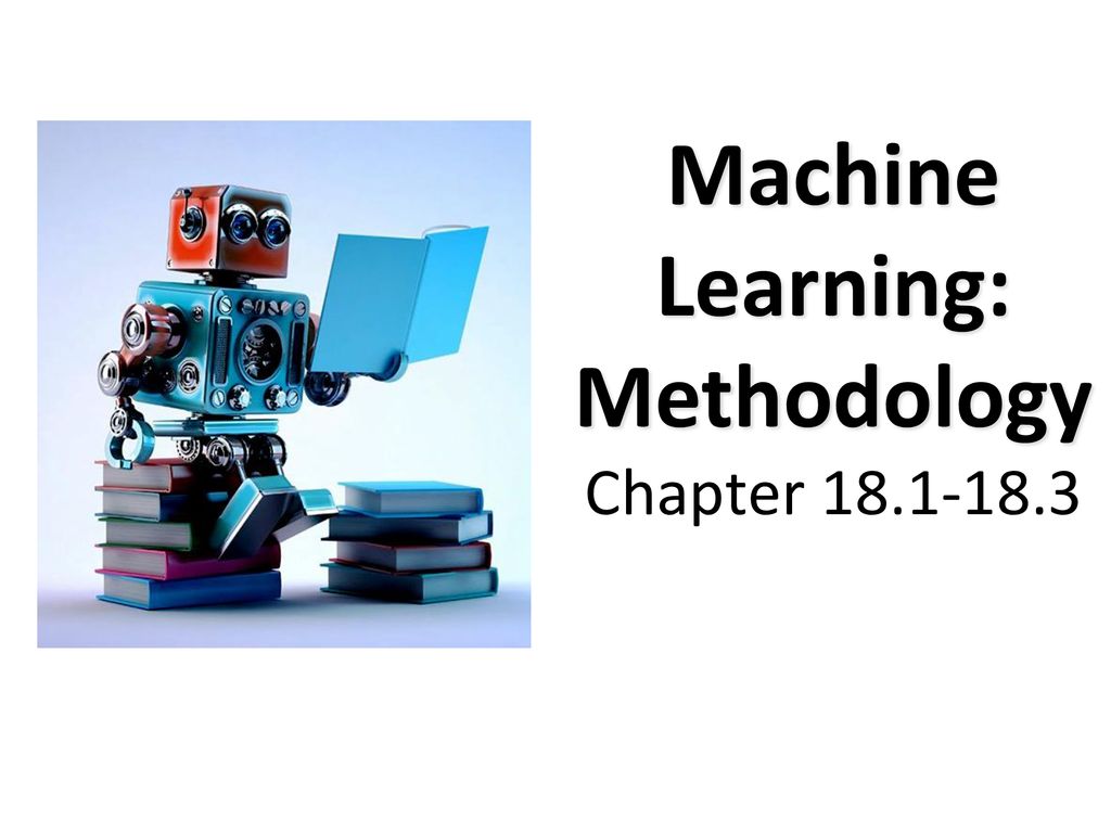 Machine Learning: Methodology Chapter - ppt download