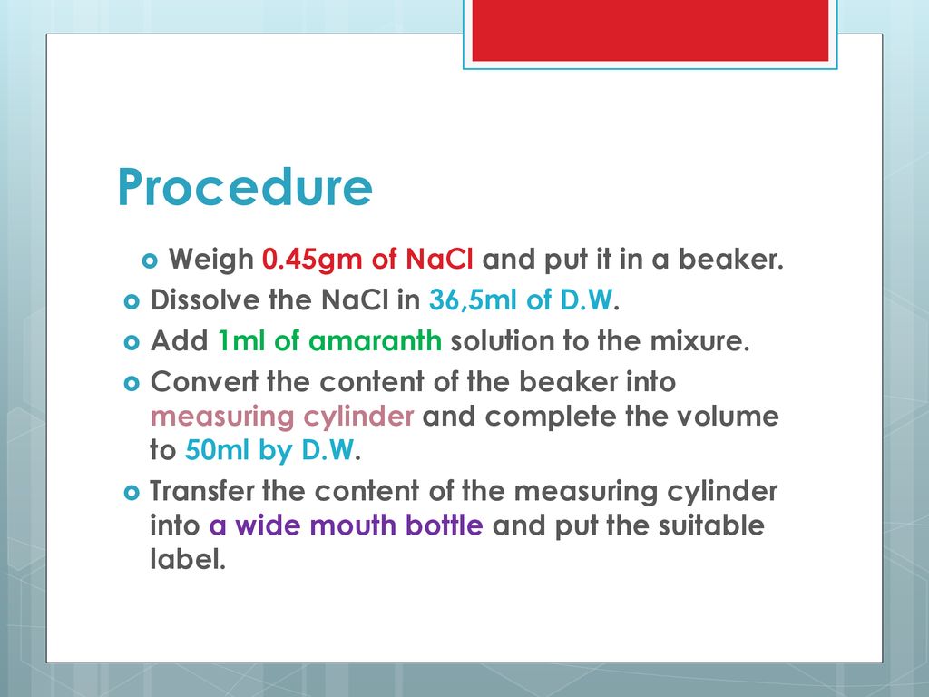 Procedure Weigh 0.45gm of NaCl and put it in a beaker.