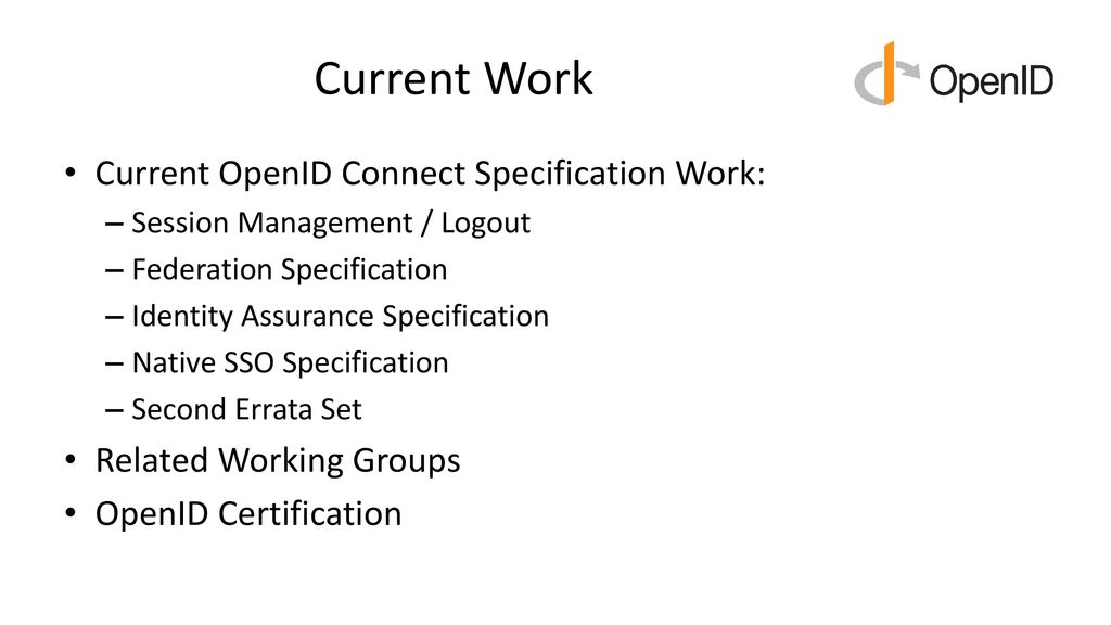 Current Work Current OpenID Connect Specification Work: