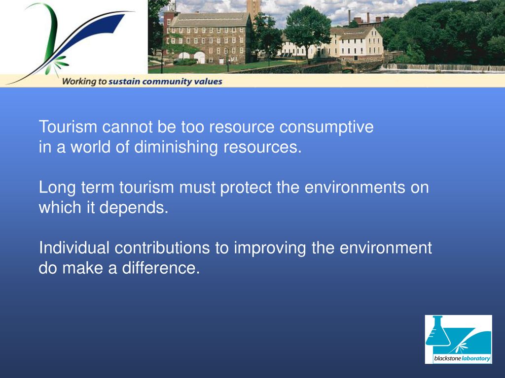 Tourism cannot be too resource consumptive