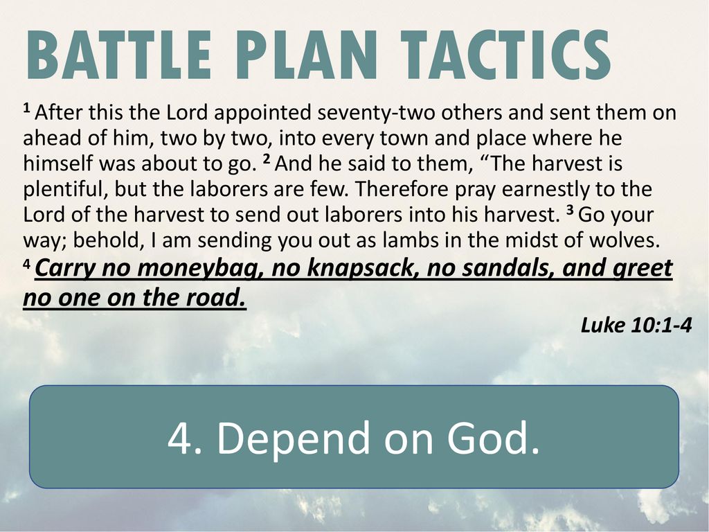 Battle plan tactics 4. Depend on God.