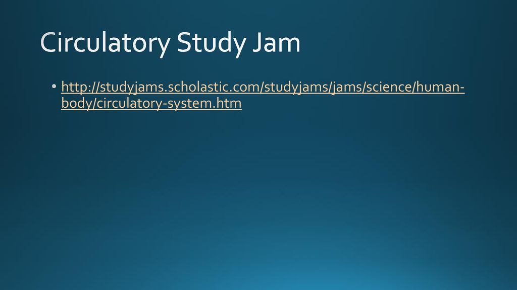 Circulatory Study Jam   body/circulatory-system.htm.
