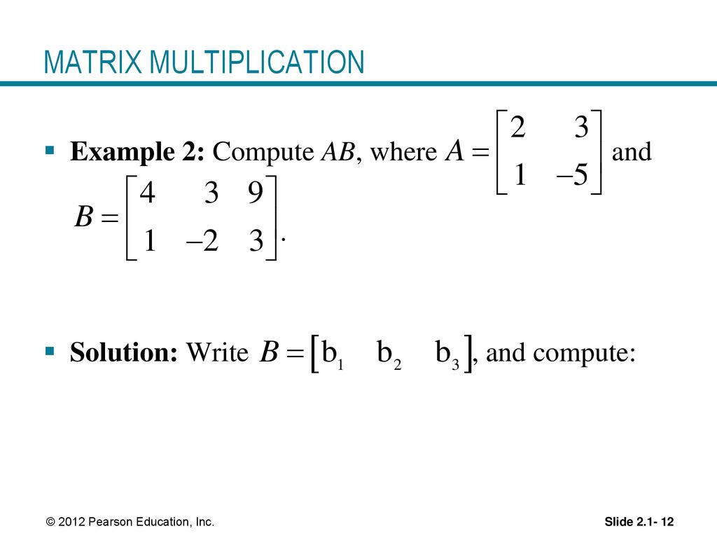 Matrix Algebra MATRIX OPERATIONS © 2012 Pearson Education, Inc. - ppt ...