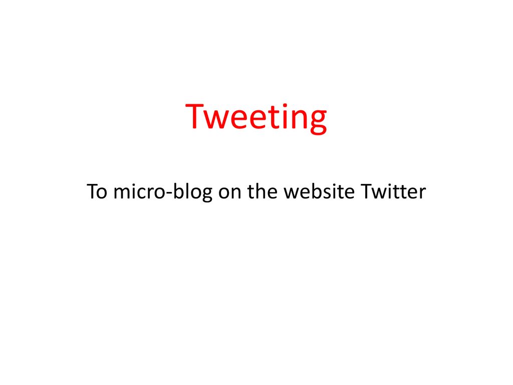 To micro-blog on the website Twitter