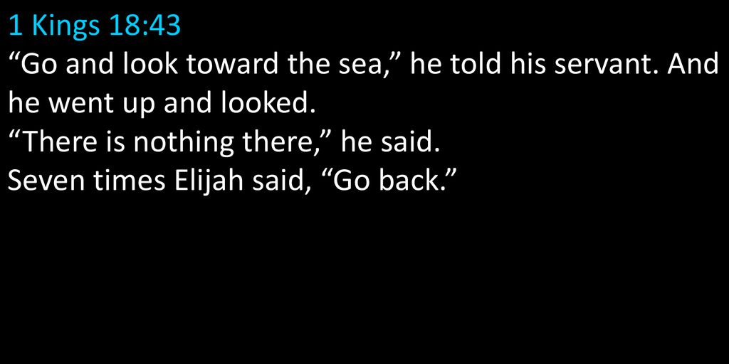 1 Kings 18:41 And Elijah said to Ahab, “Go, eat and drink, for there is the  sound of a heavy rain.” - ppt download