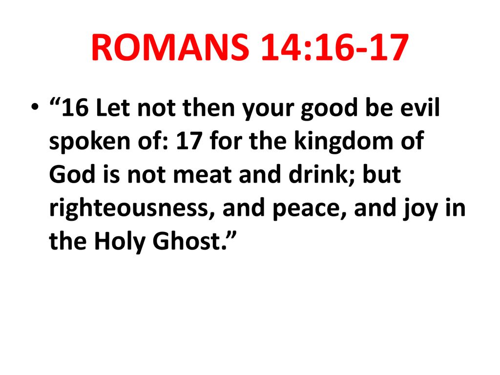 ROMANS 14:16-17