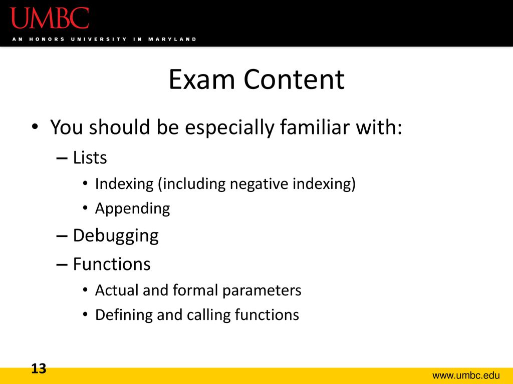 Exam Content You should be especially familiar with: Lists Debugging