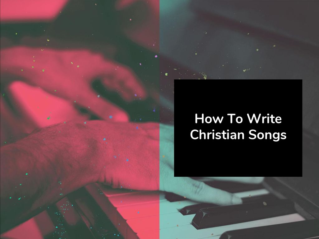 How To Write Christian Songs - ppt download
