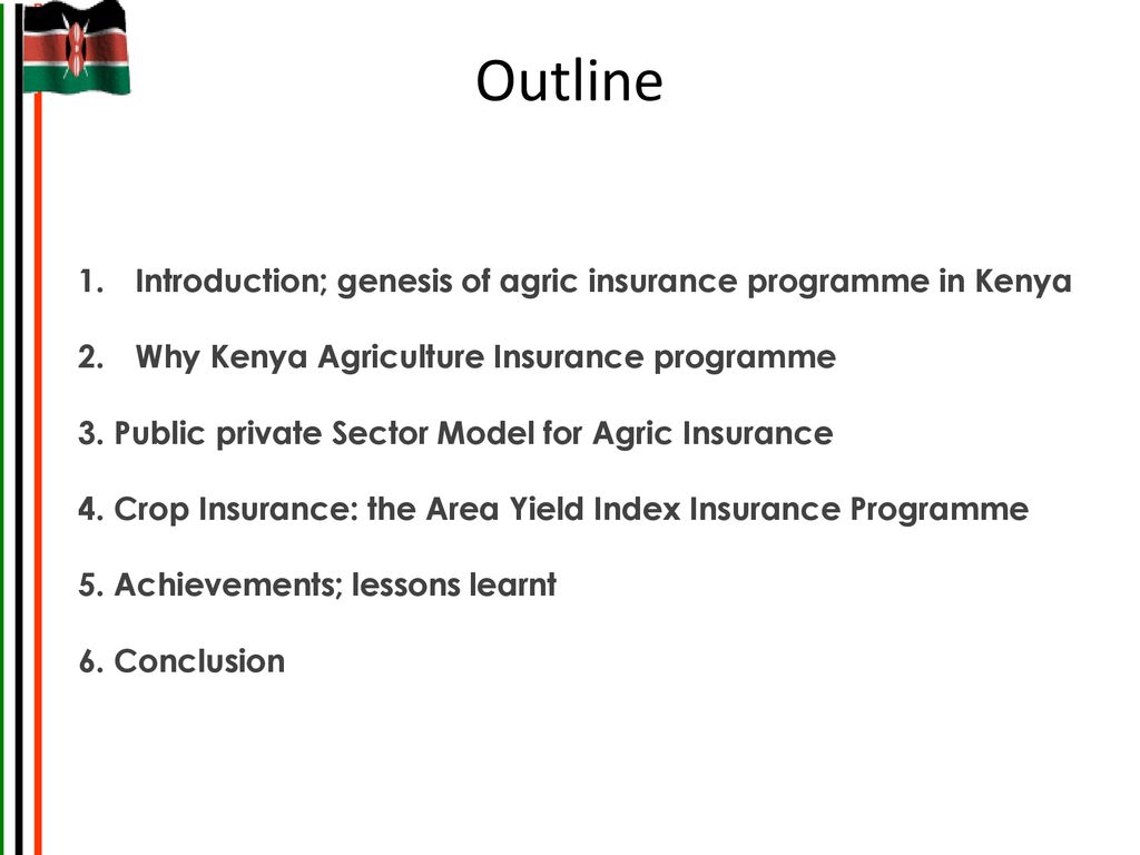Outline Introduction; genesis of agric insurance programme in Kenya