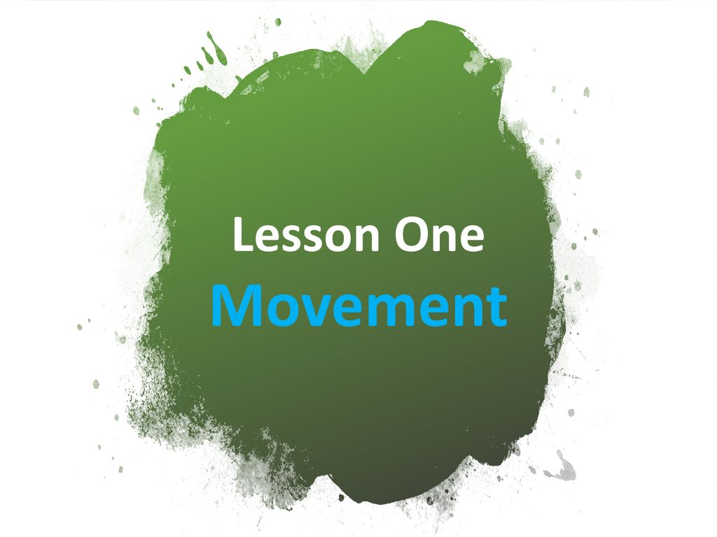 Lesson One Movement. - ppt download