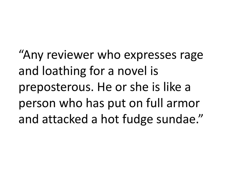 Any reviewer who expresses rage and loathing for a novel is preposterous.
