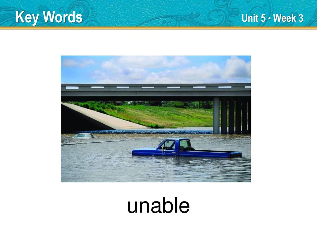 Key Words Unit 5 ● Week 3 unable