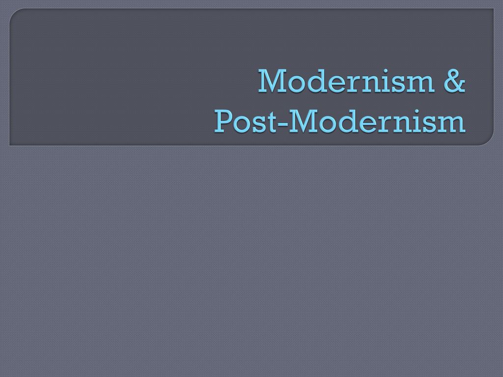 Modernism & Post-Modernism - ppt download