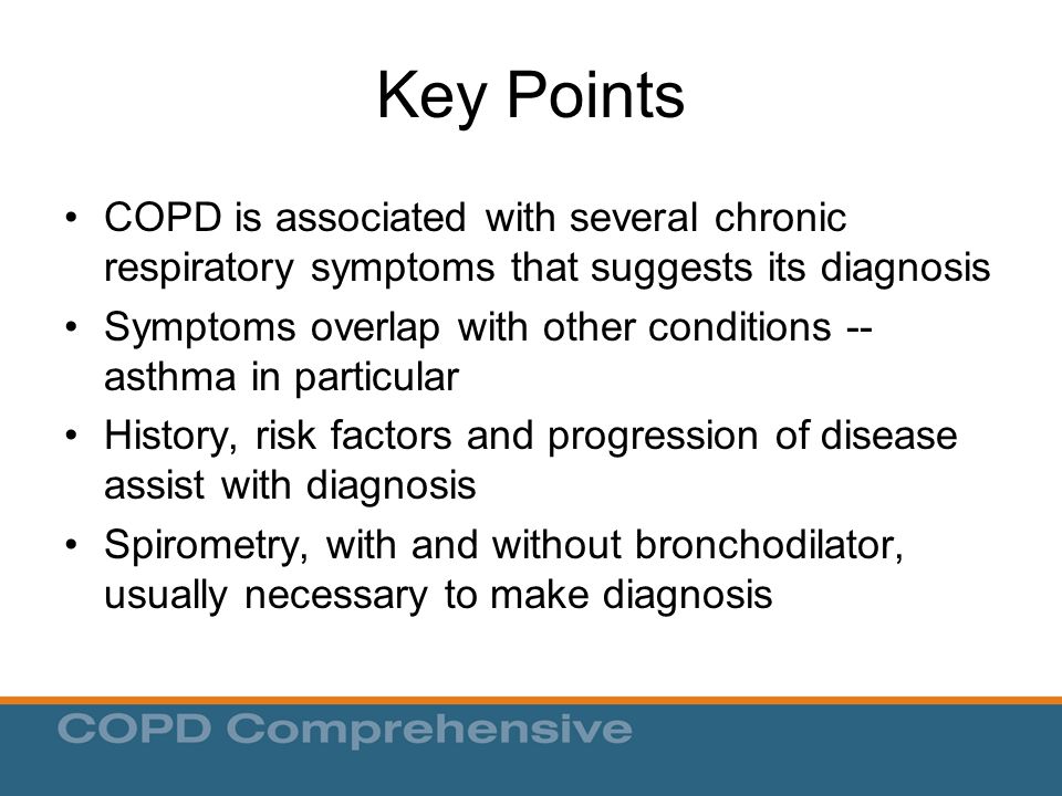 Key Points COPD is associated with several chronic respiratory symptoms that suggests its diagnosis.