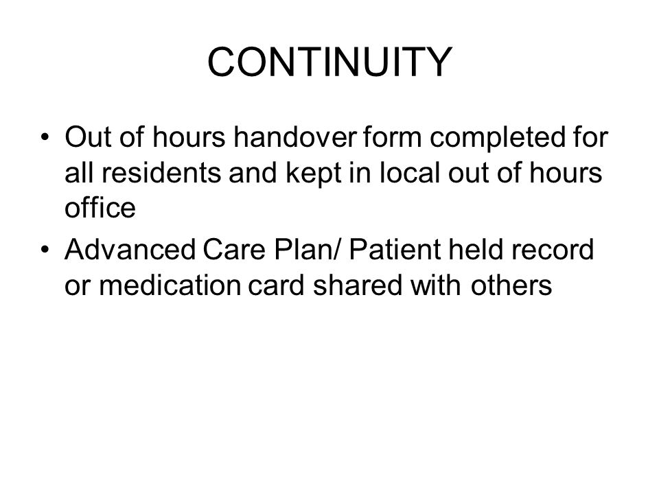 CONTINUITY Out of hours handover form completed for all residents and kept in local out of hours office.