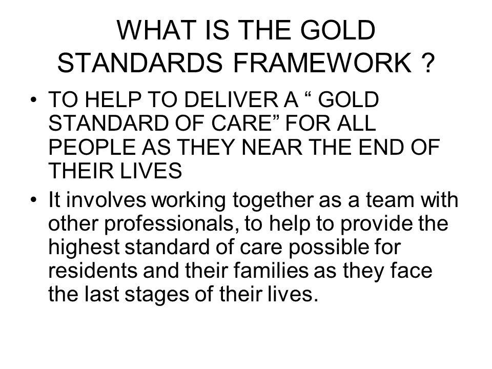 WHAT IS THE GOLD STANDARDS FRAMEWORK