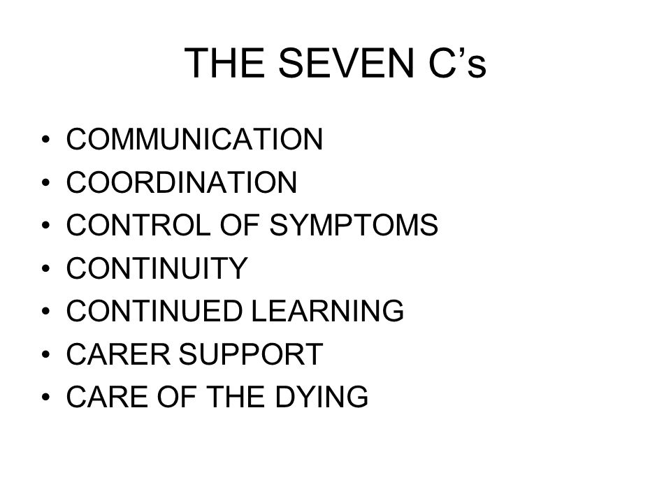 THE SEVEN C’s COMMUNICATION COORDINATION CONTROL OF SYMPTOMS