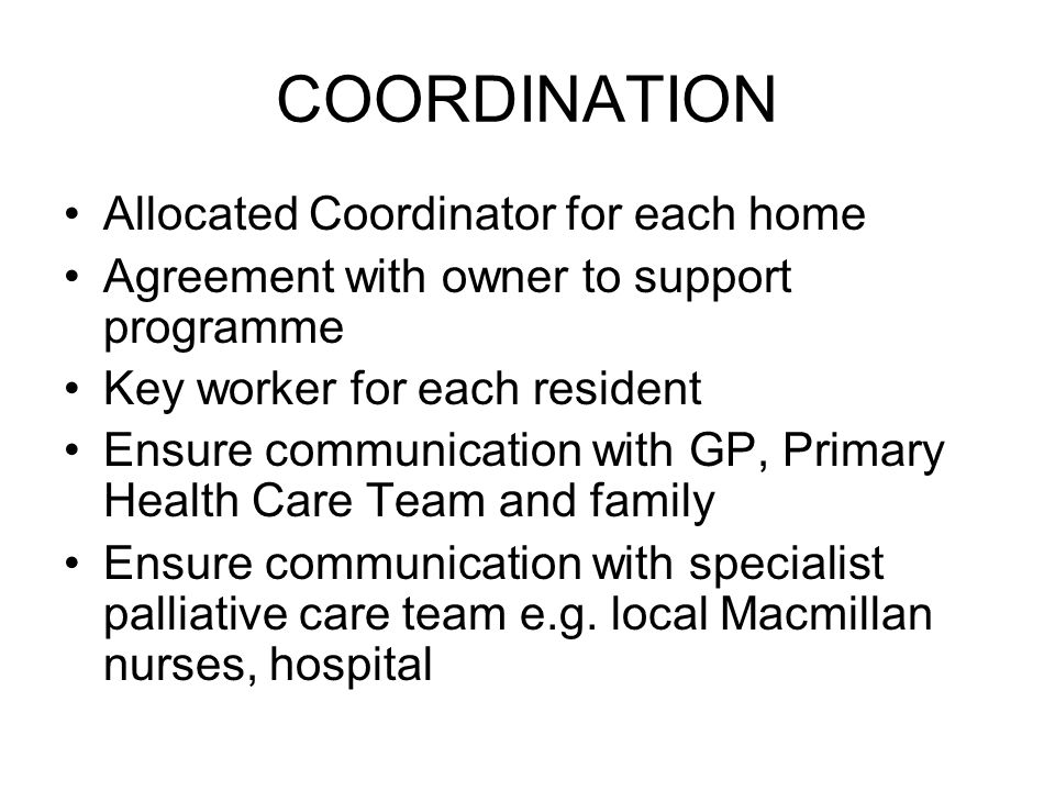COORDINATION Allocated Coordinator for each home