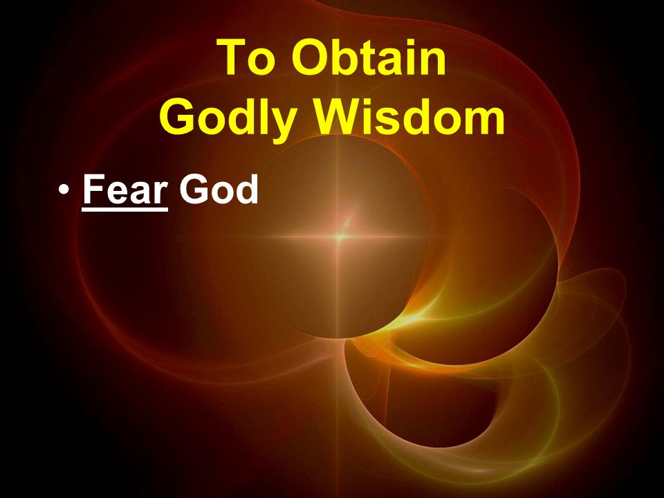 To Obtain Godly Wisdom Fear God