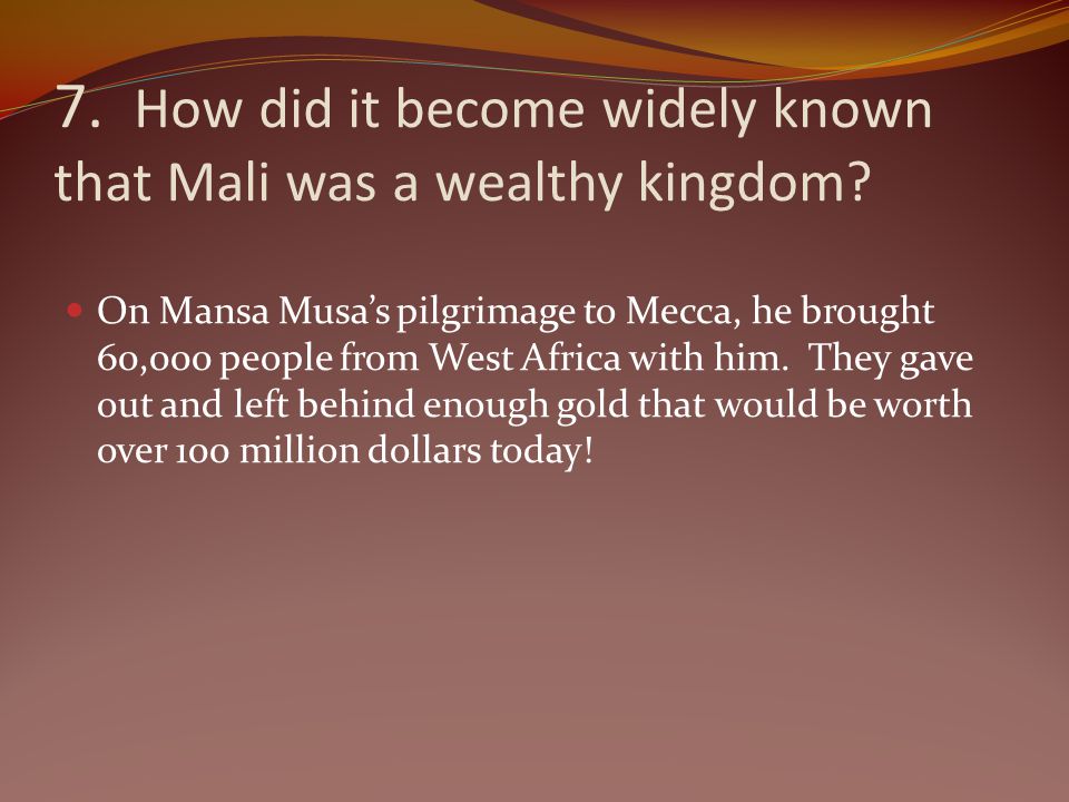 7. How did it become widely known that Mali was a wealthy kingdom