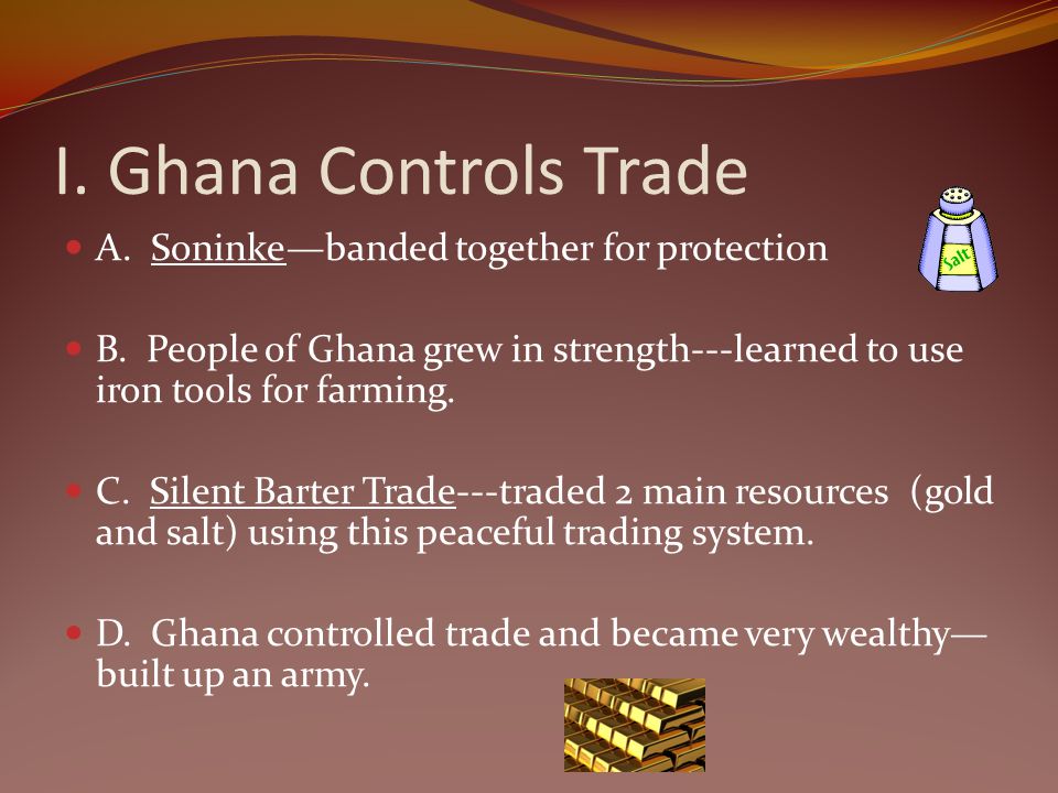 I. Ghana Controls Trade A. Soninke—banded together for protection