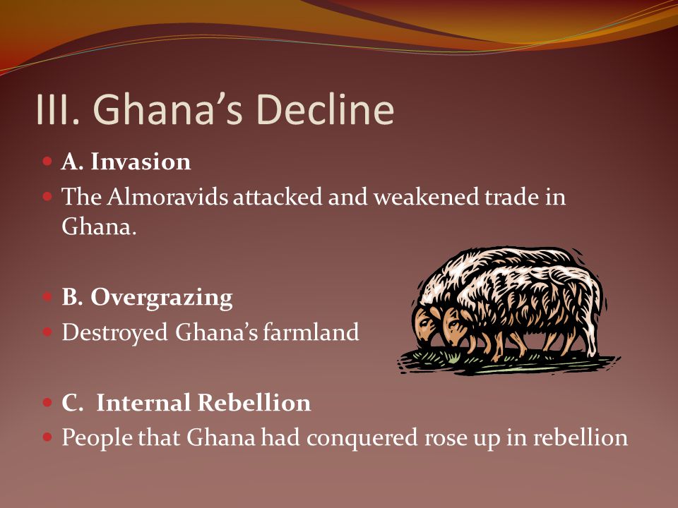 III. Ghana’s Decline A. Invasion