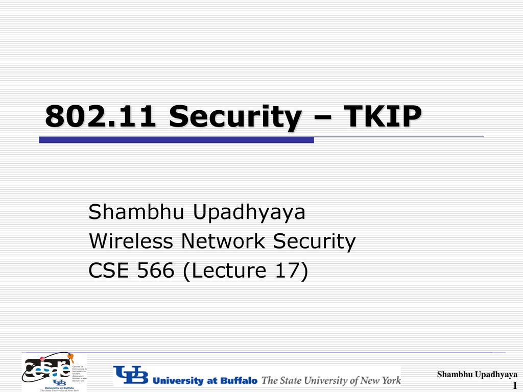 Shambhu Upadhyaya Wireless Network Security CSE 566 (Lecture 17)