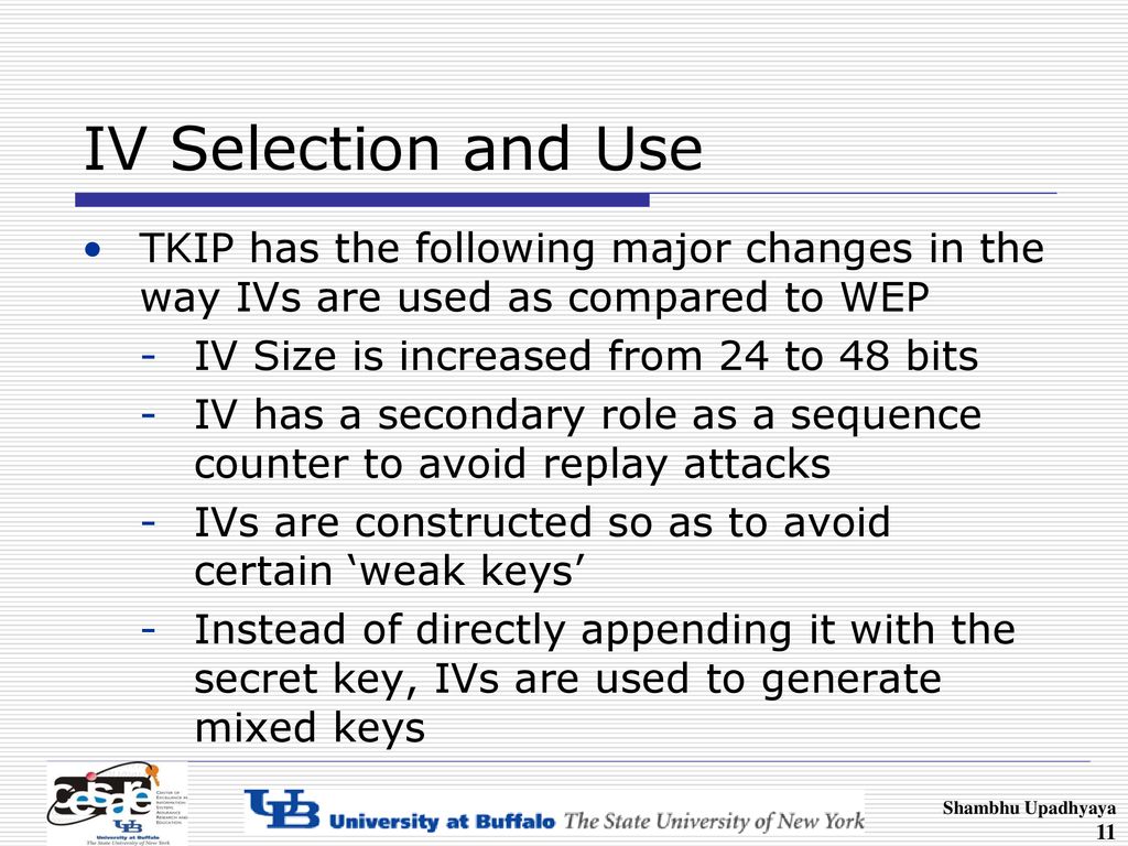 IV Selection and Use TKIP has the following major changes in the way IVs are used as compared to WEP.