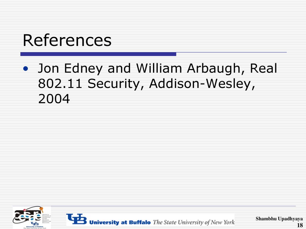 References Jon Edney and William Arbaugh, Real Security, Addison-Wesley, 2004