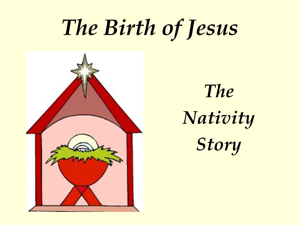 The Birth of Jesus The Nativity Story