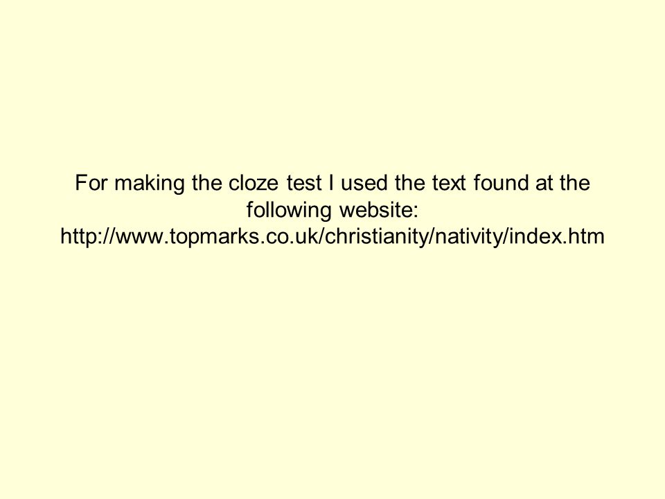 For making the cloze test I used the text found at the following website: