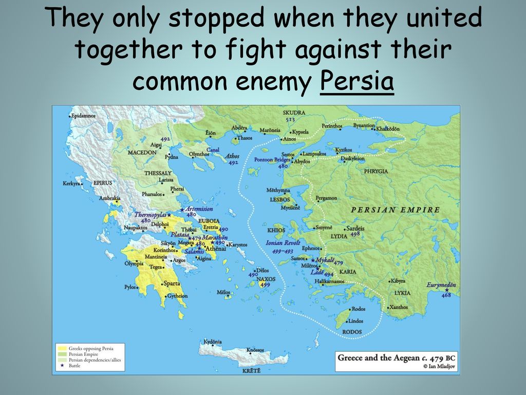 They only stopped when they united together to fight against their common enemy Persia