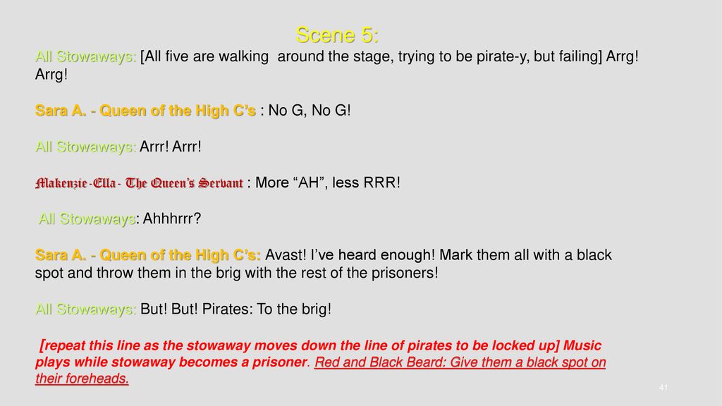 Scene 5: All Stowaways: [All five are walking around the stage, trying to be pirate-y, but failing] Arrg! Arrg!