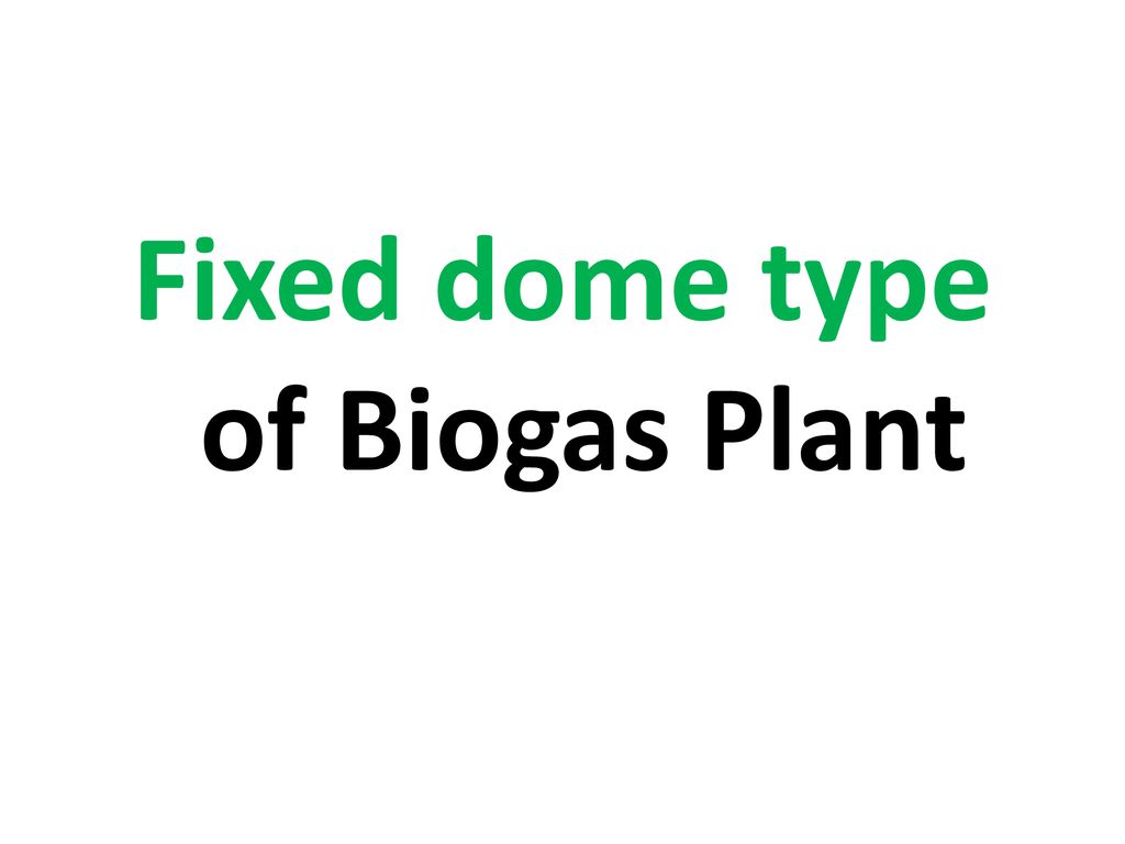 Fixed dome type of Biogas Plant
